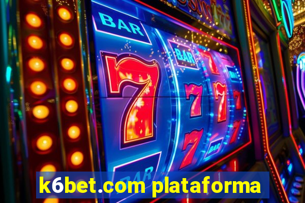 k6bet.com plataforma